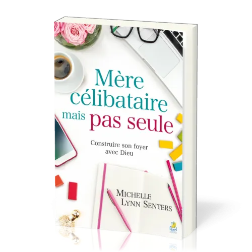 Mère célibataire mais pas seule - Construire son foyer