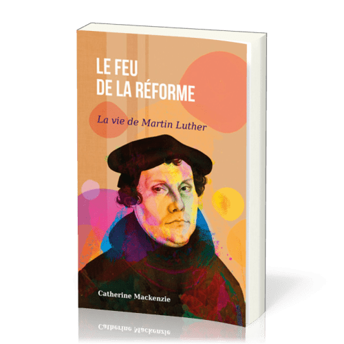 Feu de la réforme (Le) - La vie de Martin Luther