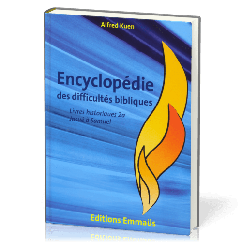 Encyclopédie des difficultés bibliques - Vol. 2a et 2b - Les livres historiques
