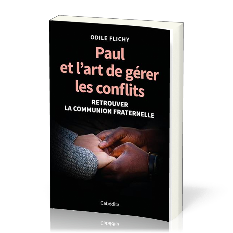 Paul et l'art de gérer les conflits - Retrouver la communion fraternelle