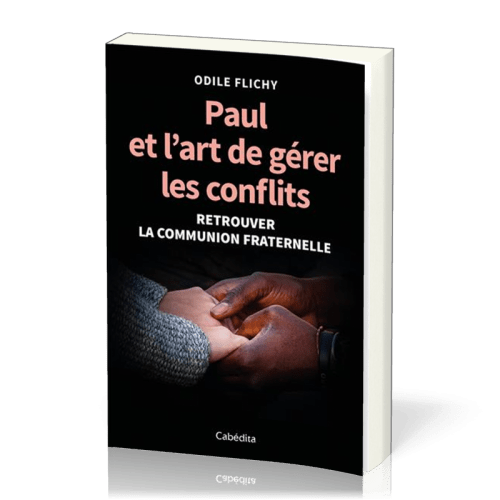 Paul et l'art de gérer les conflits - Retrouver la communion fraternelle