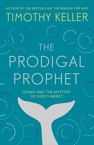 The prodigal prophet - Jonah and the mystery of God's Mercy