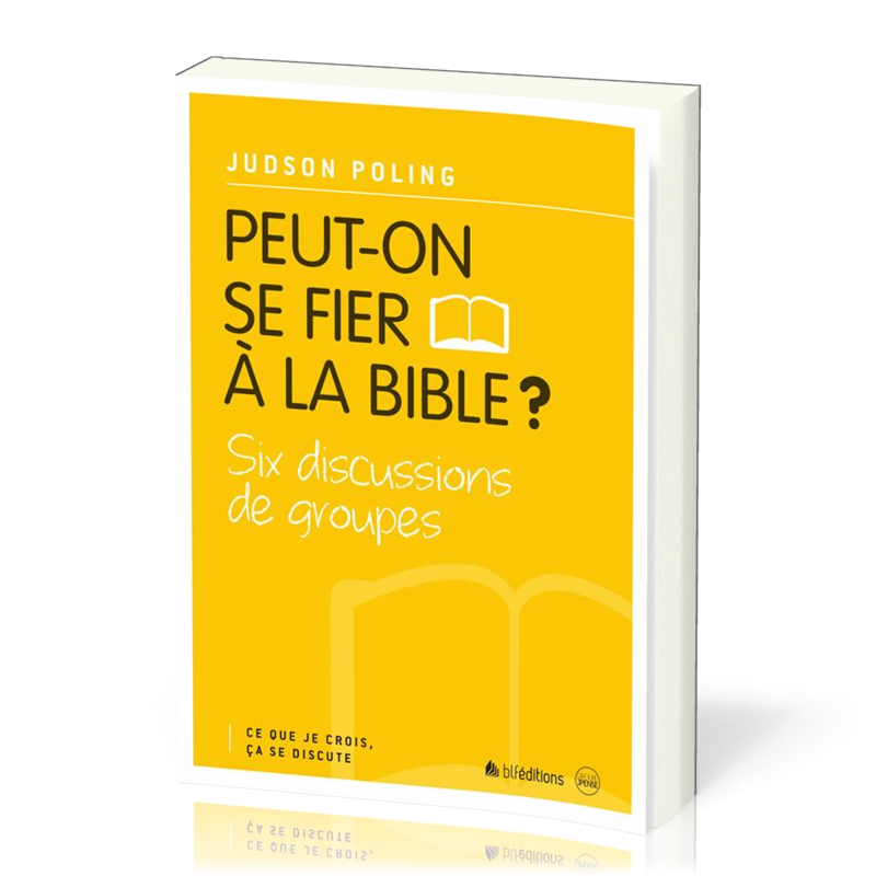 Peut-on se fier à la Bible ? - Six discussions de groupes