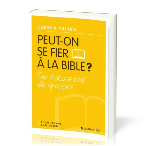 Peut-on se fier à la Bible ? - Six discussions de groupes