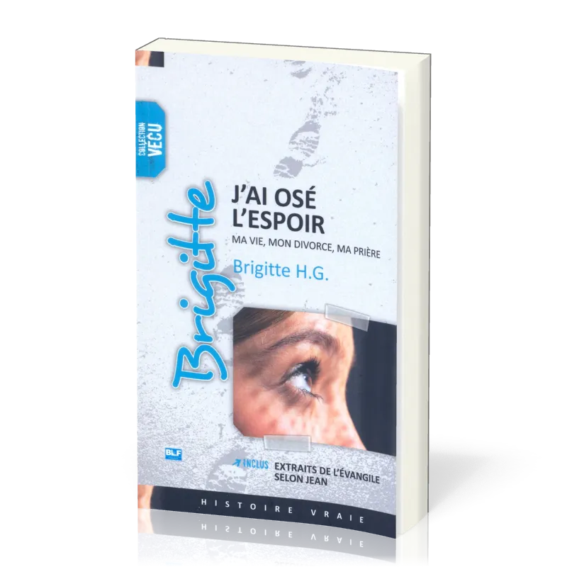 J'ai osé l'espoir - Ma vie mon divorce ma prière