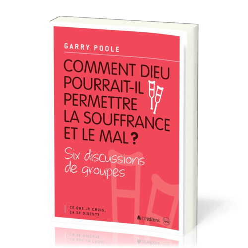 Comment Dieu pourrait-il permettre la souffrance et le mal ? - Six discussions de groupes