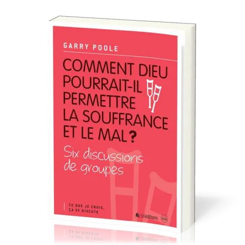 Comment Dieu pourrait-il permettre la souffrance et le mal ? - Six discussions de groupes