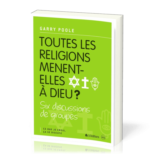 Toutes les religions mènent-elles à Dieu ? - Six discussions de groupes