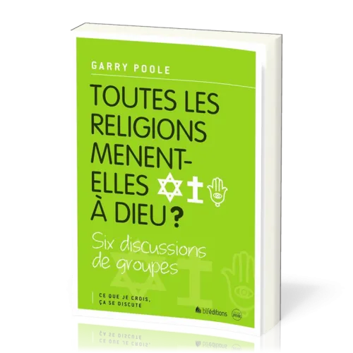 Toutes les religions mènent-elles à Dieu ? - Six discussions de groupes
