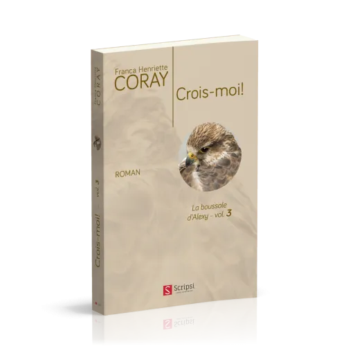 Crois-moi ! - La boussole d'Alexis - Vol. 3