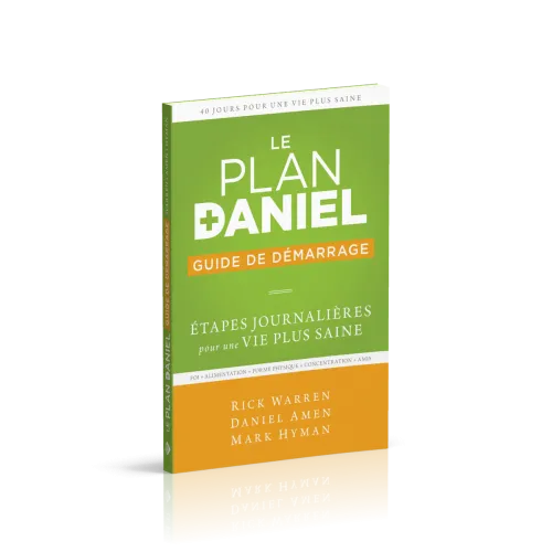 Plan Daniel (Le) - Guide de démarrage - Etapes journalières pour une vie plus saine
