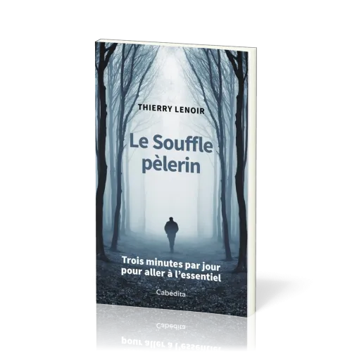 Souffle pélerin (Le) - Trois minutes par jour pour aller à l'essentiel