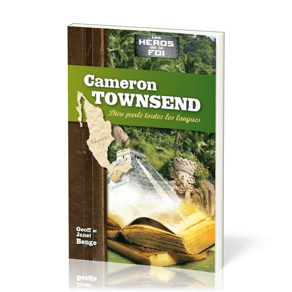 Cameron Townsend - Dieu parle toutes les langues