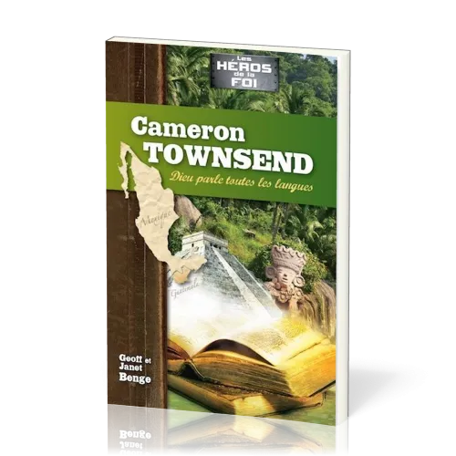 Cameron Townsend - Dieu parle toutes les langues