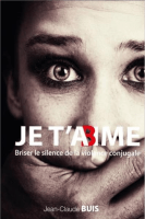 Je t'abime - Briser le silence de la violence conjugale - Nouvelle édition