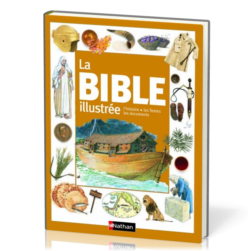 Bible illustrée (La) - L'histoire, les textes, les documents