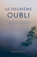 Deuxième oubli (Le) - Comment se souvenir de la puissance de l'Evangile