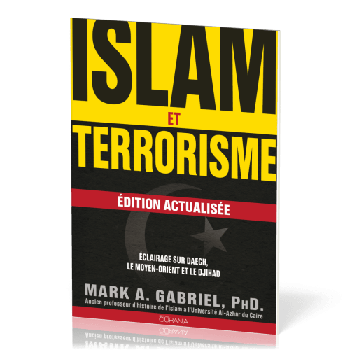 Islam et terrorisme - Edition actualisée - Eclairage sur Daech, le moyen-orient et le Djihad