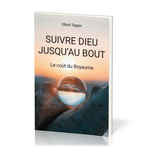 Suivre Dieu jusqu'au bout - Le coût du Royaume