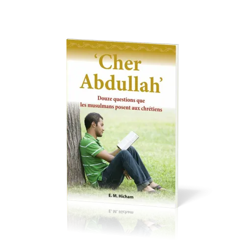 Cher Abdullah - Douze questions que les musulmans posent aux chrétiens