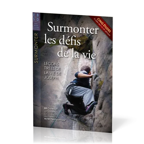 Surmonter les défis de la vie  - Leçons tirées de la vie de Jospeh, étude Biblique