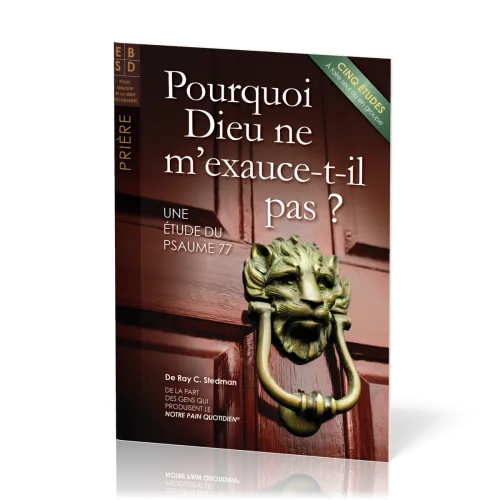 Pourquoi Dieu ne m'exauce-t-il pas ? - Une étude du psaume 77, études bibliques