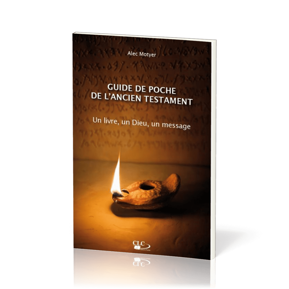 Guide de poche de l'Ancien Testament - Un livre, un Dieu, un message