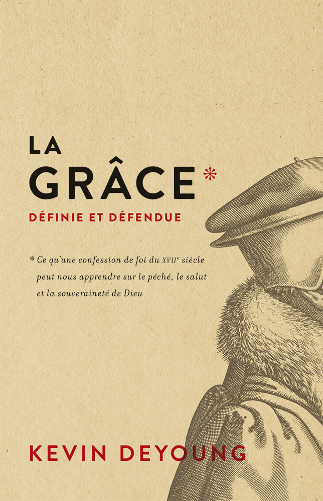 Grâce définie et défendue (La) - Ce qu'une confession de foi du XVIIe siècle