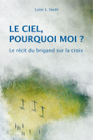 CIEL, POURQUOI MOI? (LE) - LE RECIT DU BRIGAND SUR LA CROIX