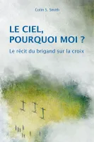 CIEL, POURQUOI MOI? (LE) - LE RECIT DU BRIGAND SUR LA CROIX