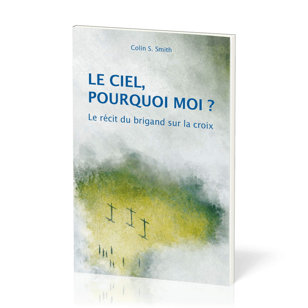 CIEL, POURQUOI MOI? (LE) - LE RECIT DU BRIGAND SUR LA CROIX