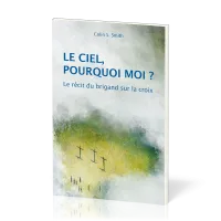 CIEL, POURQUOI MOI? (LE) - LE RECIT DU BRIGAND SUR LA CROIX