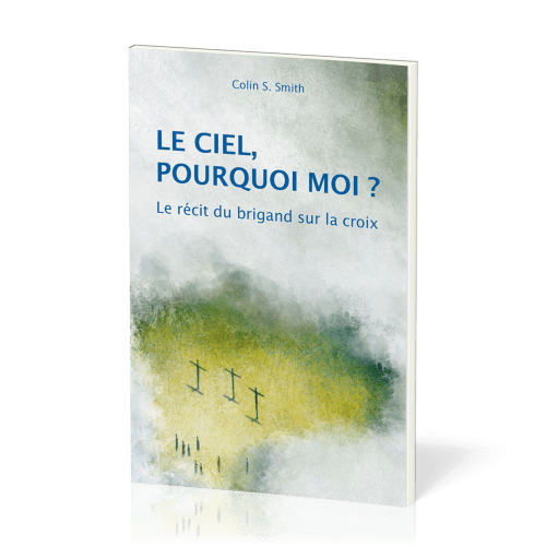 CIEL, POURQUOI MOI? (LE) - LE RECIT DU BRIGAND SUR LA CROIX