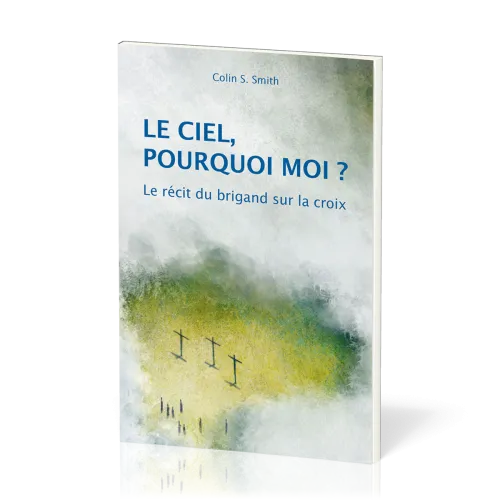 CIEL, POURQUOI MOI? (LE) - LE RECIT DU BRIGAND SUR LA CROIX