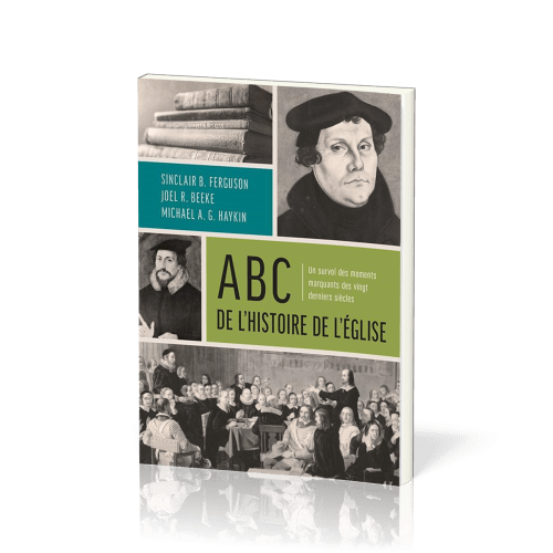 ABC de l'histoire de l'Eglise - Un survol des moments marquants des vingt derniers siècles