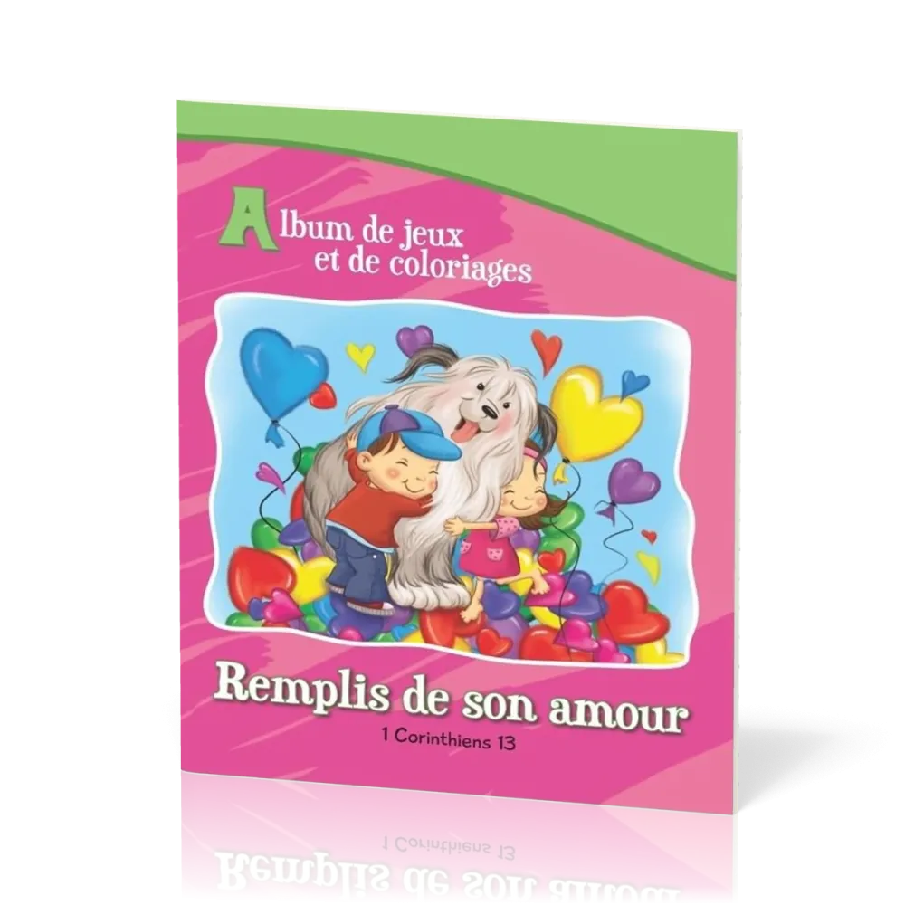 Remplis de son amour - 1 Corinthiens 13 - Album de jeux et de coloriages