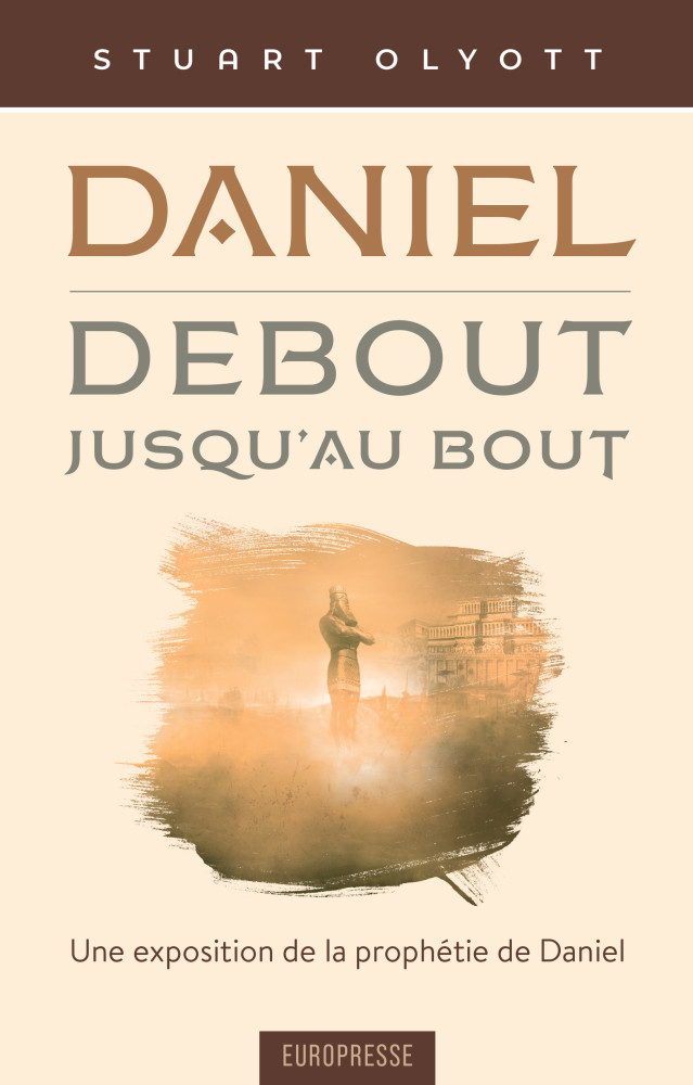 Daniel - debout, jusqu'au bout - Une exposition de la prophétie de Daniel