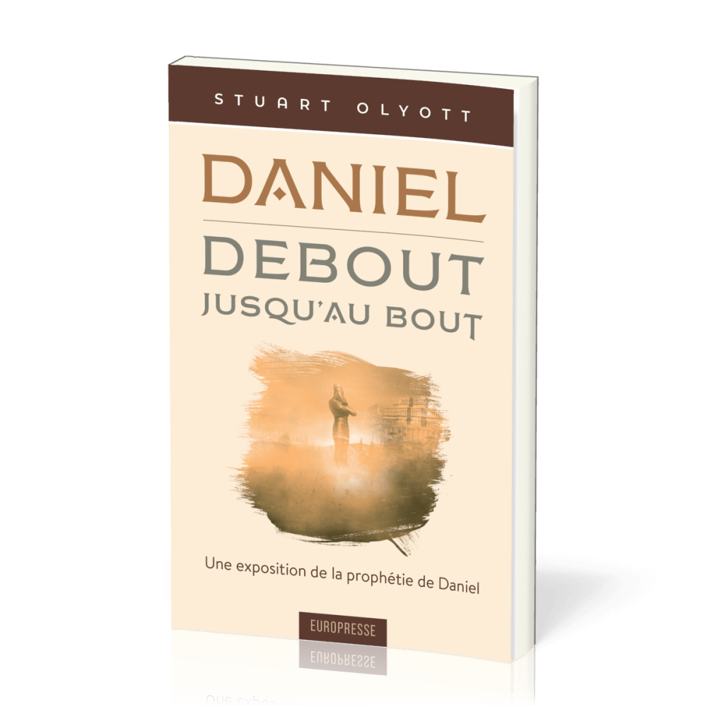 Daniel - debout, jusqu'au bout - Une exposition de la prophétie de Daniel