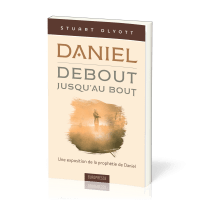 Daniel - debout, jusqu'au bout - Une exposition de la prophétie de Daniel