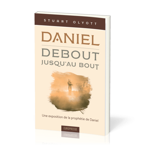 Daniel - debout, jusqu'au bout - Une exposition de la prophétie de Daniel