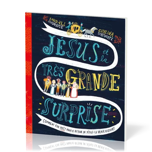 Jésus et la très grande surprise  - Comment être prêt pour le retour de Jésus : la vraie histoire