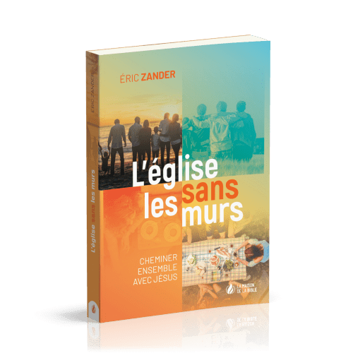 Eglise sans les murs (L') - Cheminer ensemble avec Jésus