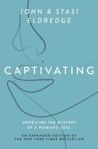 Captivating - Unveiling the mystery of a woman's soul - Expanded edition