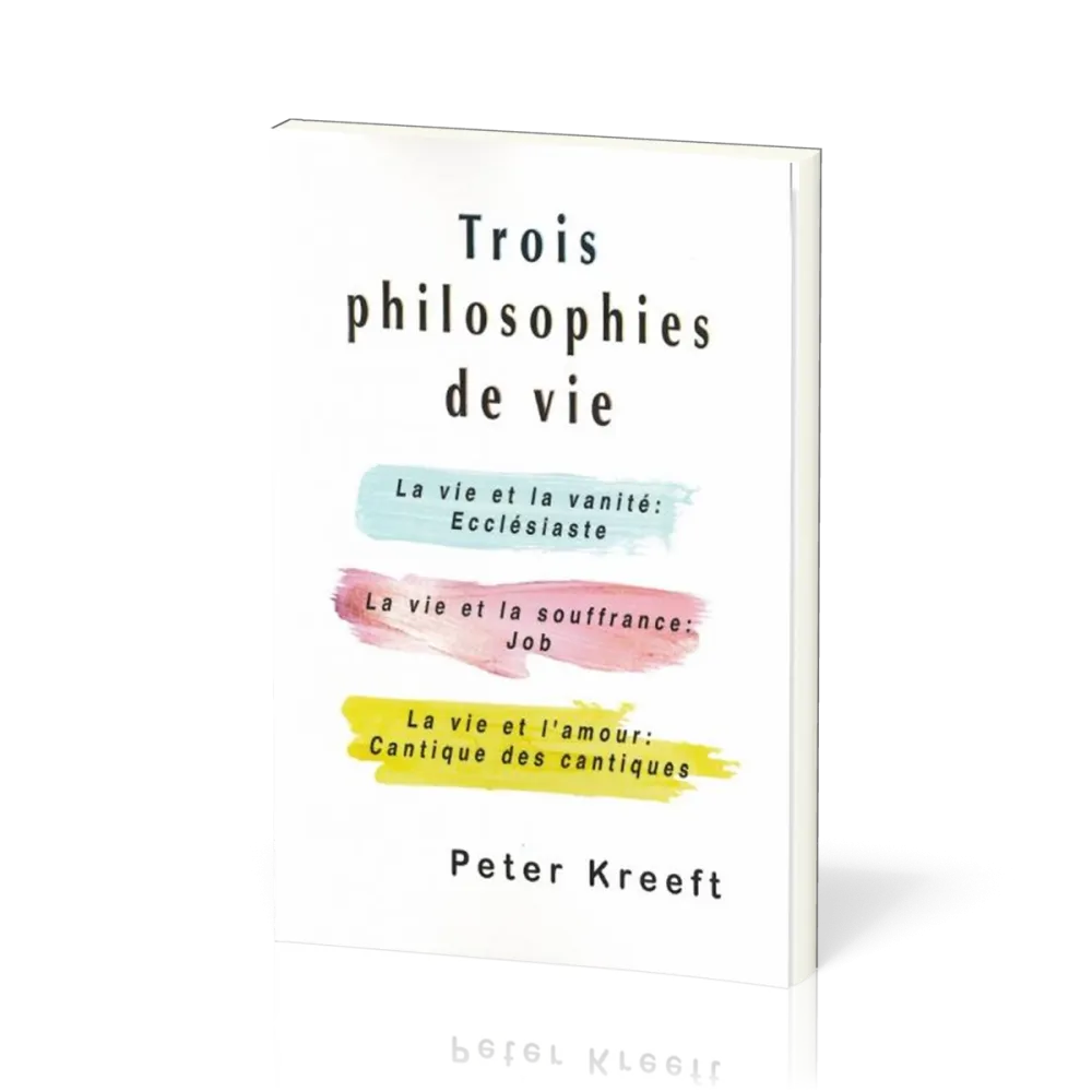 Trois philosophies de vie - La vie et la vanité : Ecclésiaste - La vie et la souffrance