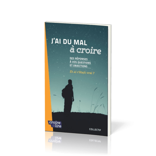 J'ai du mal à croire - Tome 2 - Des réponses à vos questions et objections