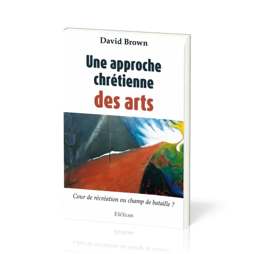 Une approche chrétienne des arts - Cour de récréation ou champ de bataille ?