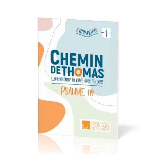 Chemin de Thomas 1 - Expérimenter la Bible avec les sens - Psaume 119