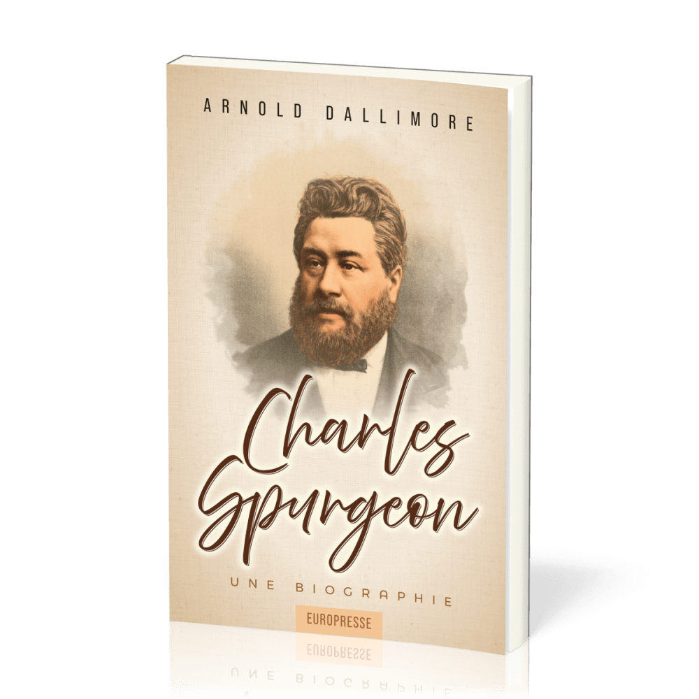 Charles Spurgeon - Une Biographie - Nouvelle édition