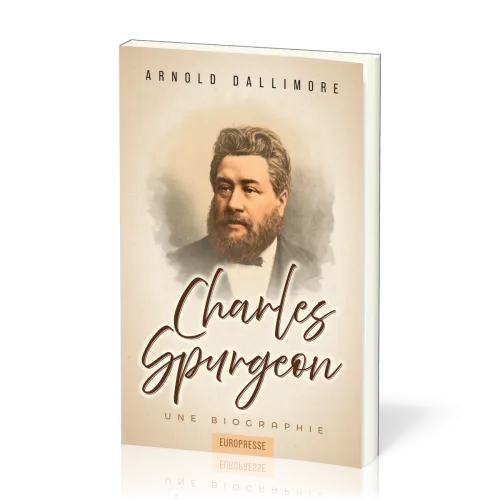 Charles Spurgeon - Une Biographie - Nouvelle édition