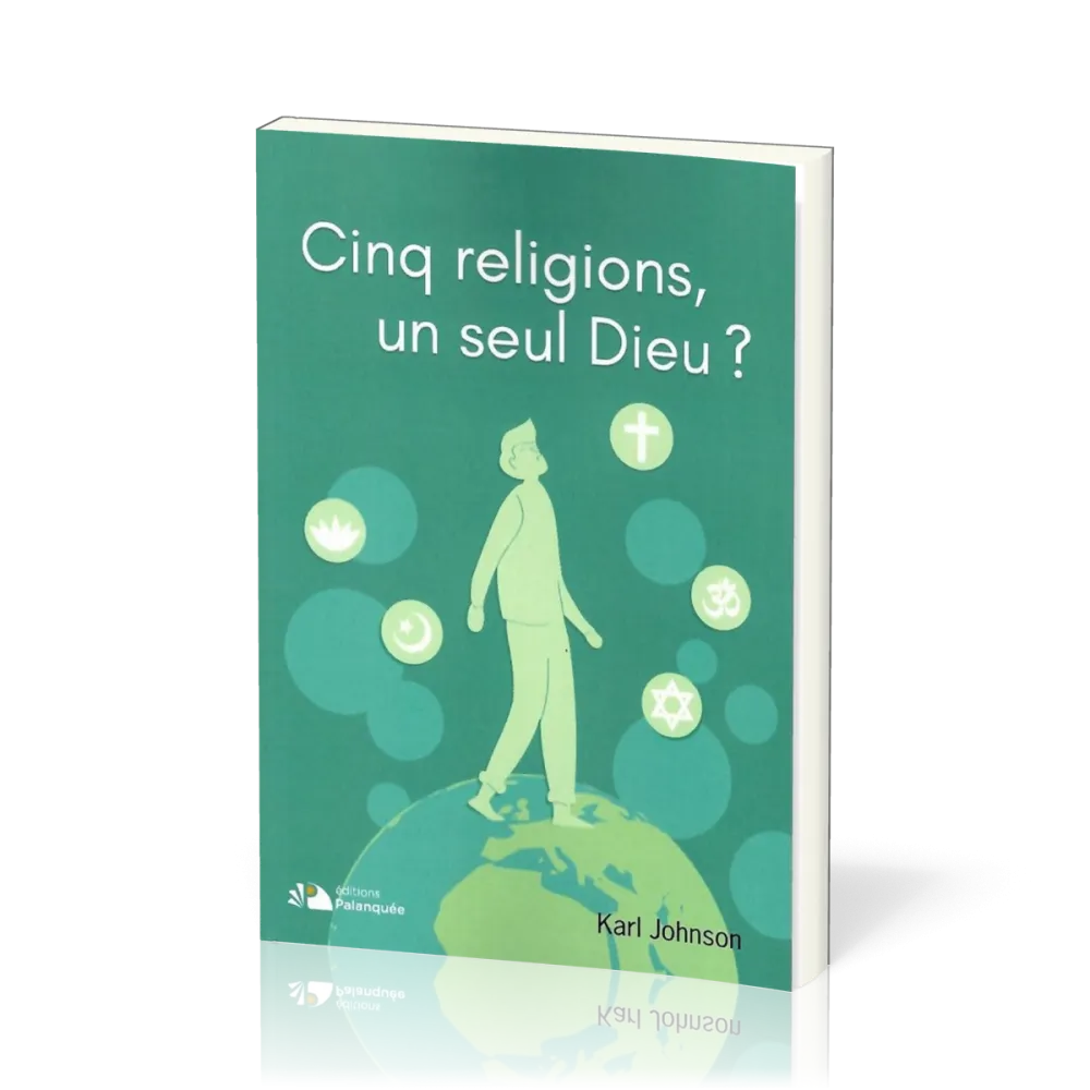 Cinq religions, un seul Dieu ?